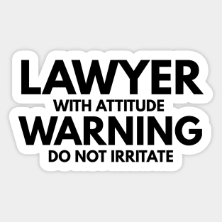 Lawyer With Attitude Warning Do Not Irritate Sticker